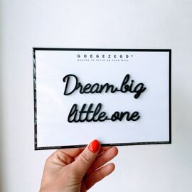 Goegezegd quote Dream big little one